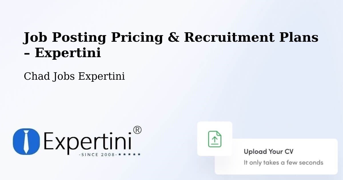 Job Posting Pricing & Recruitment Plans – Gaoui - Gaoui, Chad Jobs Expertini